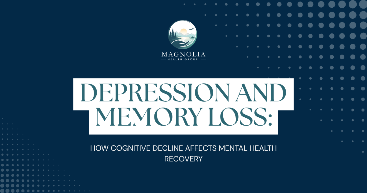 Banner with Magnolia Mental Health Washington logo and the headline 'Depression and Memory Loss: How Cognitive Decline Affects Mental Health Recovery'.